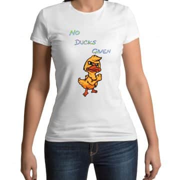 No Ducks Given Ladies T-Shirt Product Image